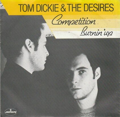 Tom Dickie & The Desires - Competition + Burnin' Up (Vinylsingle)