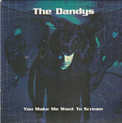 The Dandys - You Make Me Want To Scream + 'Til There Was You (Vinylsingle)