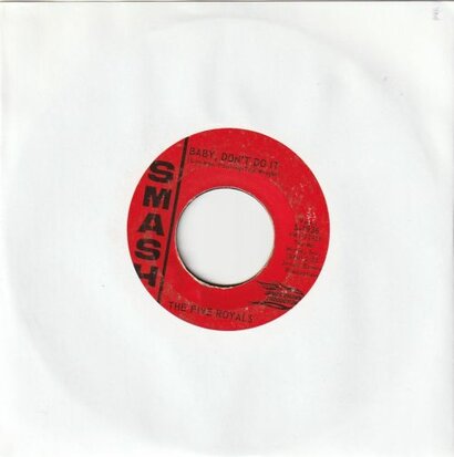 The Five Royals - Baby, Don't Do It + I Like It Like That (Vinylsingle)