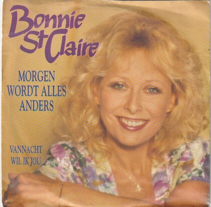 Bonnie St.Claire - Morgen wordt alles anders + Vannacht wil ik jou (Vinylsingle)