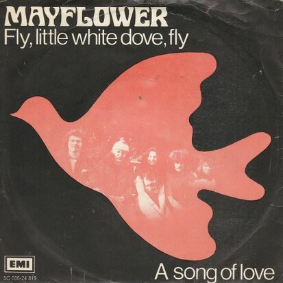 Mayflower - Fly little white dove, fly + A song of love (Vinylsingle)