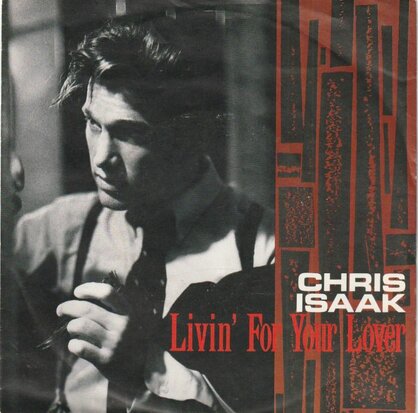 Chris Isaak - Livin' for your lover + Talk to me (Vinylsingle)