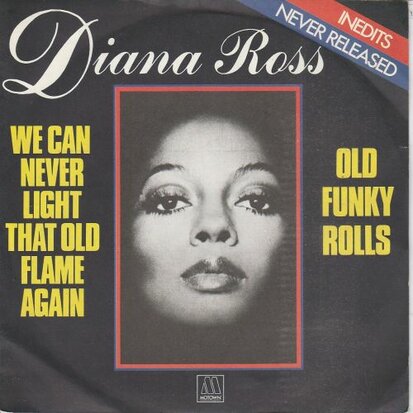 Diana Ross - We Can Never Light That Old Flame Again + Old Funky Rolls (Vinylsingle)