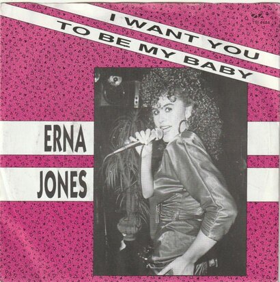 Erna Jones - I Want You To Be My Baby + In The Name Of Love (Vinylsingle)