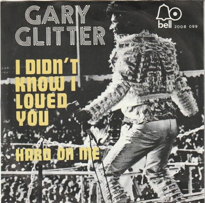 Gary Glitter - I did'nt know I loved you + Hard on me (Vinylsingle)