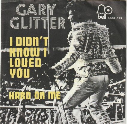 Gary Glitter - I did'nt know I loved you + Hard on me (Vinylsingle)