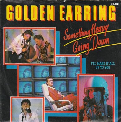 Golden Earring - Something heavy going down + I'll make it all (Vinylsingle)