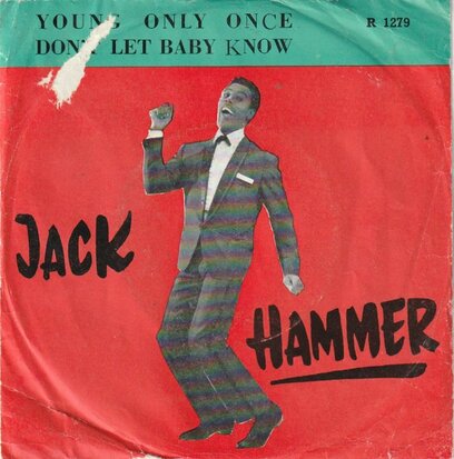 Jack Hammer - Young Only Once + Don't Let Baby Know (Vinylsingle)