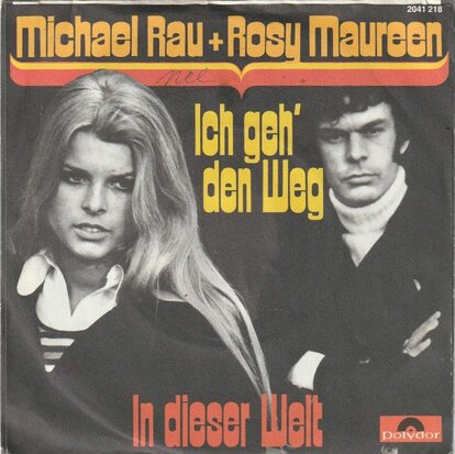 Michael Rau & Rosy Maureen - Ich Geh' Den Weg + In Dieser Welt (Vinylsingle)