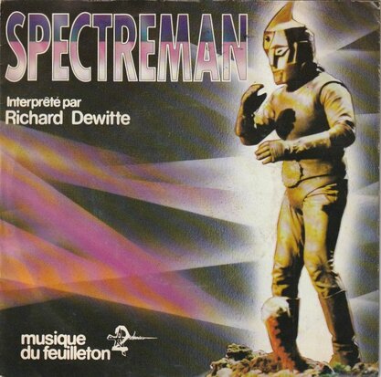 Richard Dewitte - Spectreman + Spectreman Contre Docteur Gori (Vinylsingle)