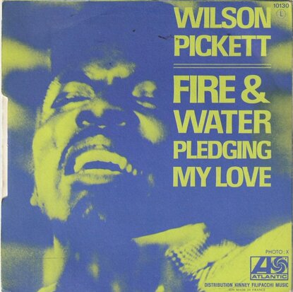 Wilson Pickett   - Fire And Water + Pledging My Love (Vinylsingle)