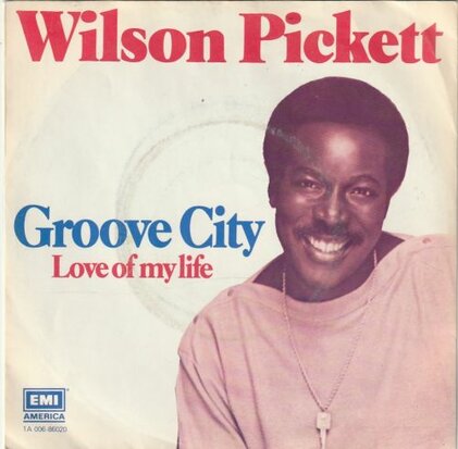 Wilson Pickett   - Groove city + Love of my life (Vinylsingle)