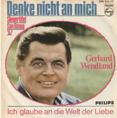 Gerhard Wendland - Denke Nicht An Mich + Ich Glaube An Die Welt Der Liebe (Vinylsingle)