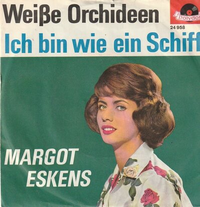 Margot Eskens - Weisse orchideen + Ich bin wie ein schiff (Vinylsingle)