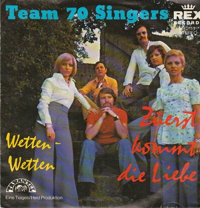 Team 70 Singers - Wetten, Wetten + Zuerst Kommt Die Liebe (Vinylsingle)