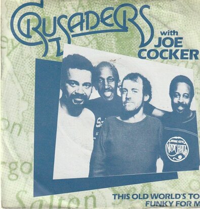 The Crusaders with Joe Cocker - This Old World's Too Funky For Me + I'm So Glad I'm Standing Here Today (Vinylsingle)