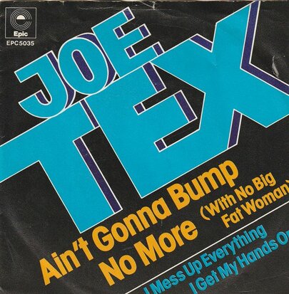 Joe Tex - Ain't gonna bump no more + I mess up everything (Vinylsingle)