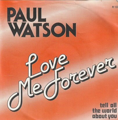 Paul Watson - Love Me Forever + Tell All The World About You (Vinylsingle)