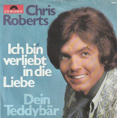 Chris Roberts - Ich bin verliebt in die liebe + Dein teddy (Vinylsingle)