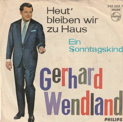 Gerhard Wendland - Heut bleiben wir zu haus + Ein sonntagskind (Vinylsingle)