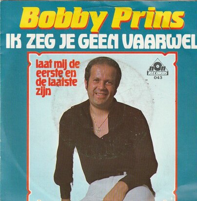 Bobby Prins - Ik zeg je geen vaarwel + Laat mij de eerste en de laatste zijn (Vinylsingle)