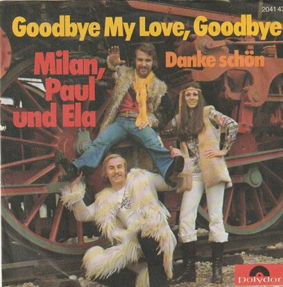 Milan, Paul Und Ela - Goodbye My Love, Goodbye + Danke Schon (Vinylsingle)