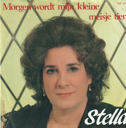 Stella - Alle dagen, alle nachten + Morgen wordt mijn kleine meisje tien (Vinylsingle)