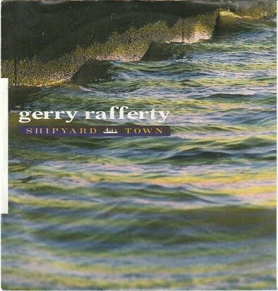 Gerry Rafferty - Shipyard town + Heart's desire (Vinylsingle)