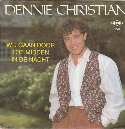 Dennie Christian - Wij gaan door tot midden in de nacht + Maar je weet wat je voelt (Vinylsingle)