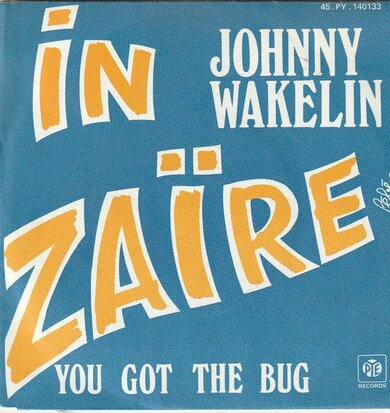 Johnny Wakelin - In Zaire + You got the bug (Vinylsingle)