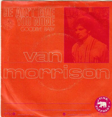 Van Morrison - He Ain't Give You None + Goodbye Baby (Vinylsingle)