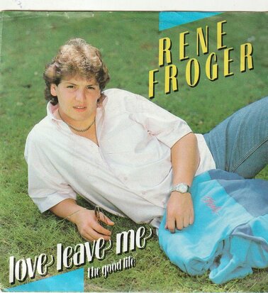 Rene Froger - Love leave me + The good life (Vinylsingle)