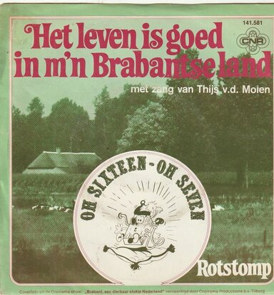 Oh Sixteen Oh Seven - Het leven is goed in m'n brabantse land + Rotstomp (Vinylsingle)