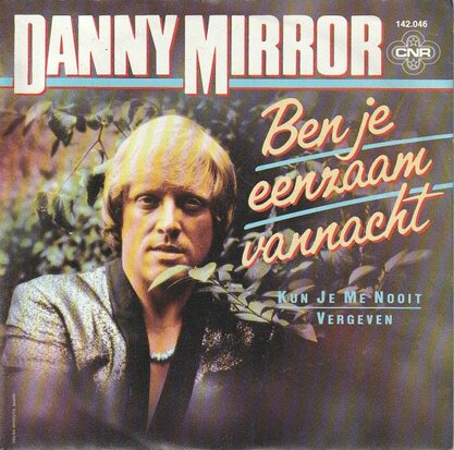 Danny Mirror - Ben je eenzaam vannacht + Kun je me nooit vergeven (Vinylsingle)