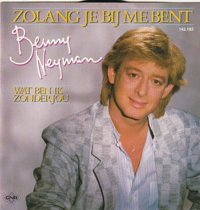 Benny Neyman - Zolang je bij me bent + Wat ben ik zonder.. (Vinylsingle)