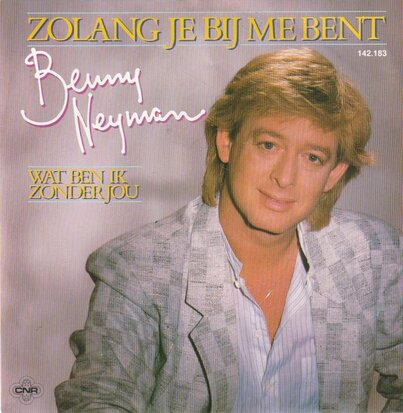 Benny Neyman - Zolang je bij me bent + Wat ben ik zonder.. (Vinylsingle)