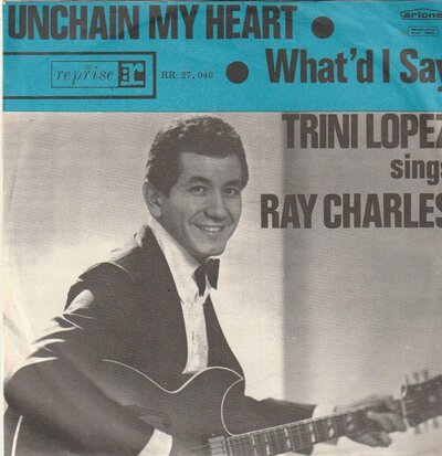 Trini Lopez - Unchain my heart + What'd I say (Vinylsingle)