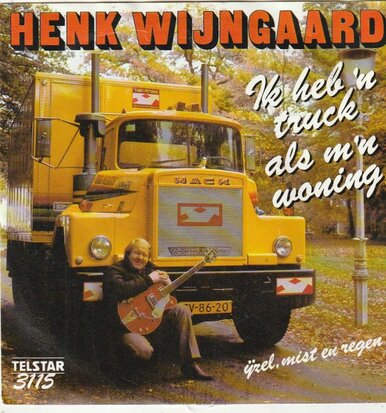 Henk Wijngaard - Ik heb 'n truck als m'n woning + Ijzel.mist en regen (Vinylsingle)