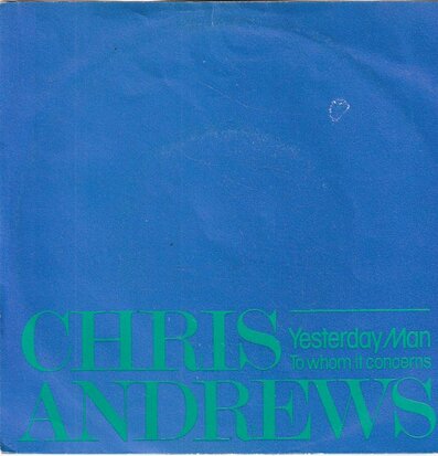 Chris Andrews - Yesterday man + To whom it concerns (Vinylsingle)