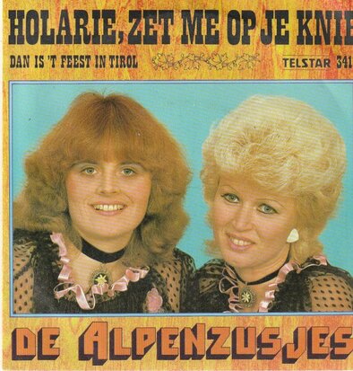 Alpenzusjes - Holarie, zet me op je knie + Dan is 't feest in Tirol (Vinylsingle)