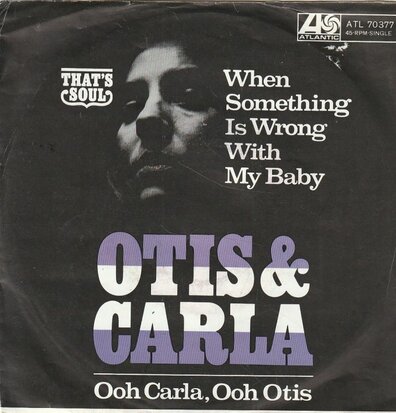 Otis & Carla - When Something Is Wrong With My Baby + Ooh Carla, Ooh Otis (Vinylsingle)