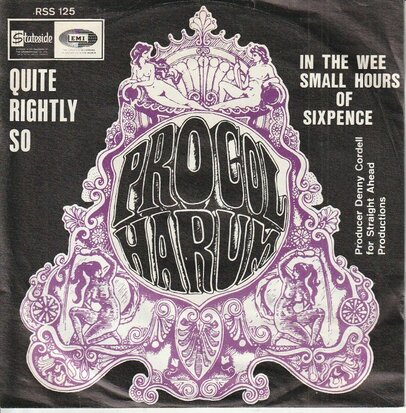 Procol Harum - Quite rightly so + In the wee small hours of sixpense (Vinylsingle)