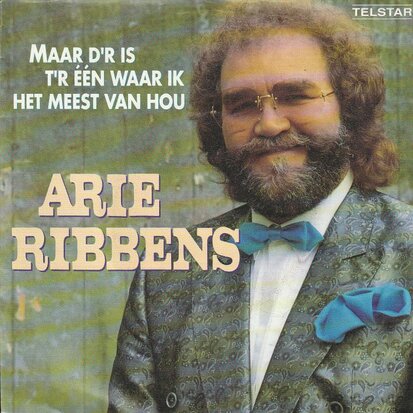 Arie Ribbens - Maar d'r is t'r een waar ik het meest van hou + Rosalien. toe laat je mooie benen nou eens zien (Vinylsingle)