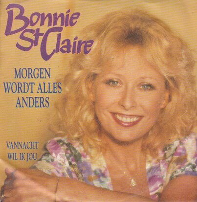 Bonnie St.Claire - Morgen wordt alles anders + Vannacht wil ik jou (Vinylsingle)