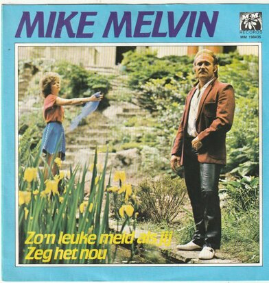 Mike Melvin - Zo'n leuke meid als jij + Zeg het nou (Vinylsingle)