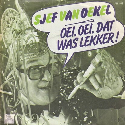 Sjef van Oekel - Oei, oei, dat was lekker + Zeg maken we het laat (Vinylsingle)