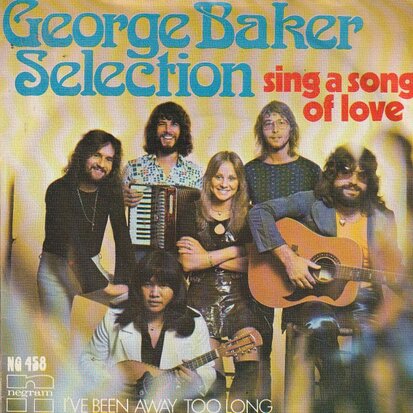 George Baker Selection - Sing a song of love + I've been away to long (Vinylsingle)