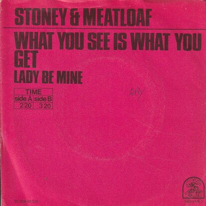 Stoney & Meatloaf - What You See Is What You Get + Lady Be Mine (Vinylsingle)