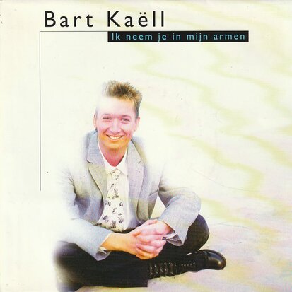 Bart Kaell - Ik Neem Je In Mijn Armen + Dromenland (Vinylsingle)