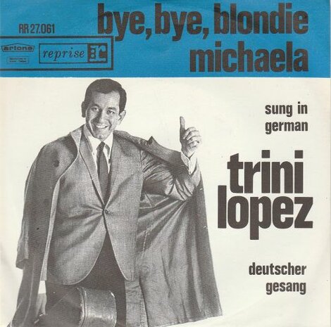 Trini Lopez - Bye bye Blondie (German version) + Michaela (Vinylsingle)